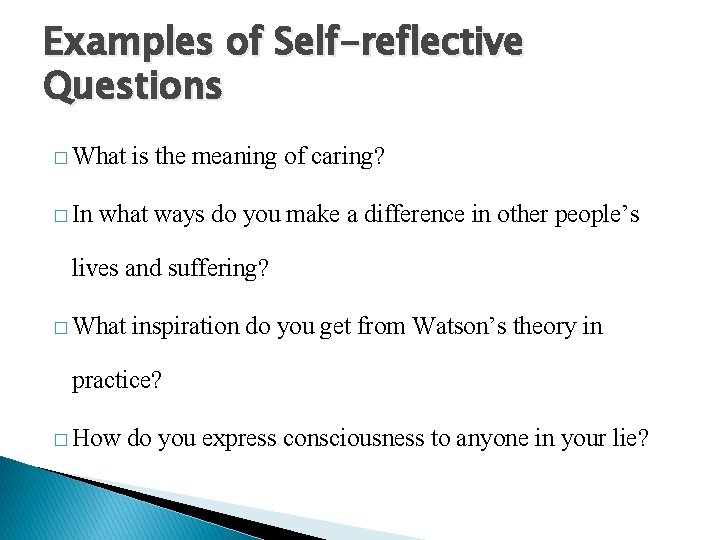 Examples of Self-reflective Questions � What � In is the meaning of caring? what Examples of Self-reflective Questions � What � In is the meaning of caring? what