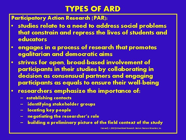 TYPES OF ARD Participatory Action Research (PAR): • studies relate to a need to TYPES OF ARD Participatory Action Research (PAR): • studies relate to a need to
