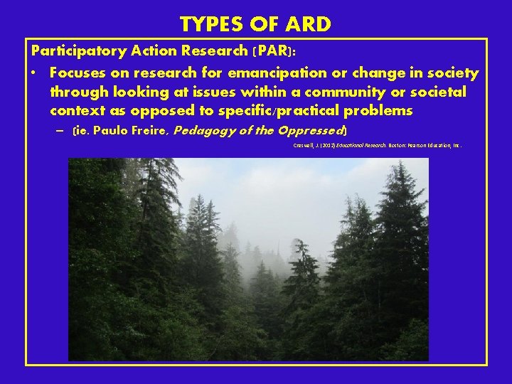 TYPES OF ARD Participatory Action Research (PAR): • Focuses on research for emancipation or TYPES OF ARD Participatory Action Research (PAR): • Focuses on research for emancipation or