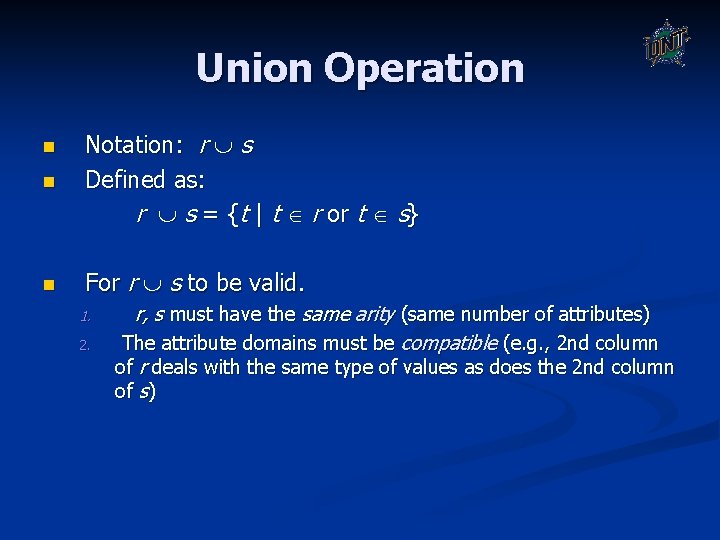 Union Operation n Notation: r s Defined as: r s = {t | t Union Operation n Notation: r s Defined as: r s = {t | t