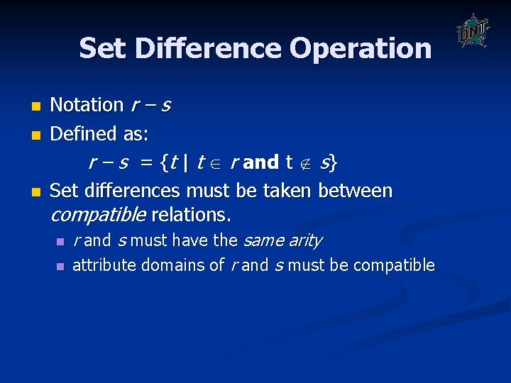Set Difference Operation n Notation r – s Defined as: r – s = Set Difference Operation n Notation r – s Defined as: r – s =