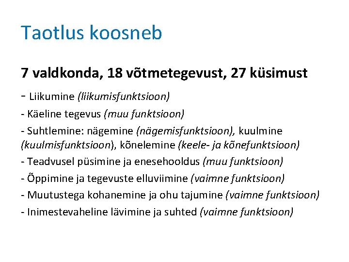 Taotlus koosneb 7 valdkonda, 18 võtmetegevust, 27 küsimust - Liikumine (liikumisfunktsioon) - Käeline tegevus