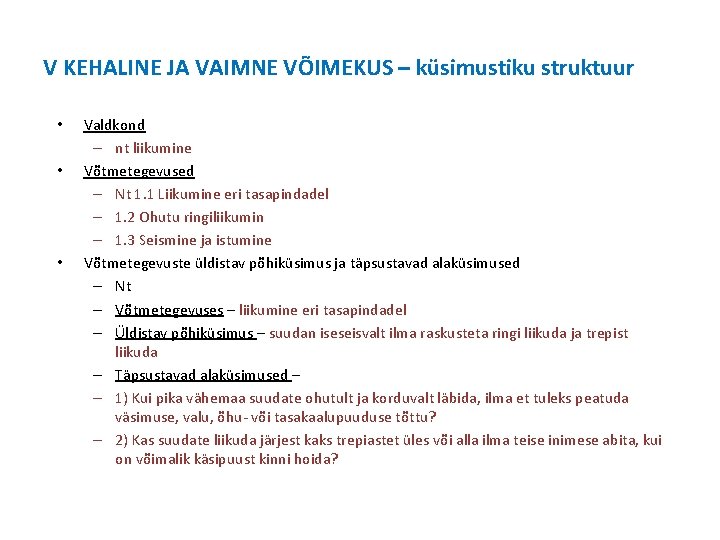 V KEHALINE JA VAIMNE VÕIMEKUS – küsimustiku struktuur • • • Valdkond – nt