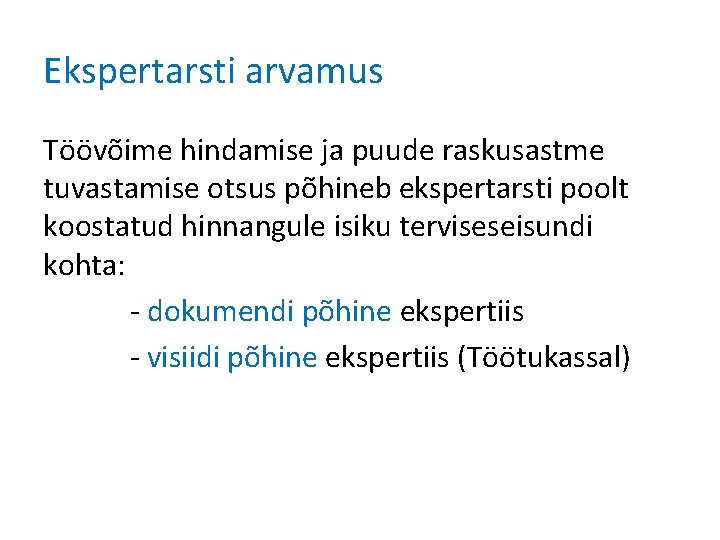 Ekspertarsti arvamus Töövõime hindamise ja puude raskusastme tuvastamise otsus põhineb ekspertarsti poolt koostatud hinnangule