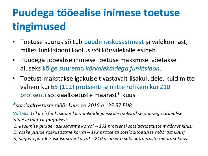 Puudega tööealise inimese toetuse tingimused • Toetuse suurus sõltub puude raskusastmest ja valdkonnast, milles