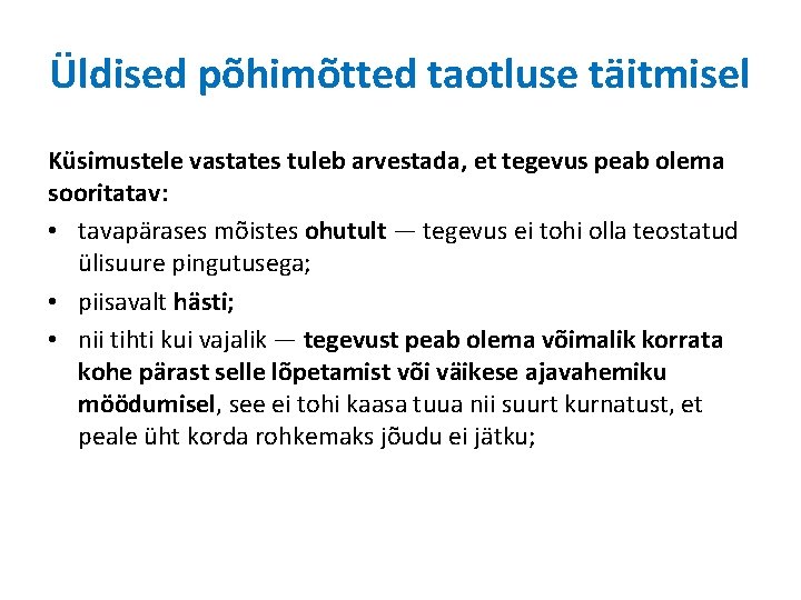 Üldised põhimõtted taotluse täitmisel Küsimustele vastates tuleb arvestada, et tegevus peab olema sooritatav: •