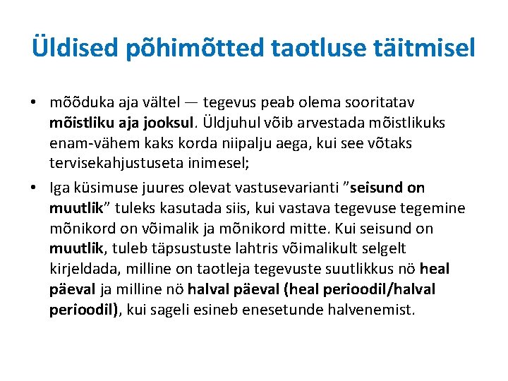 Üldised põhimõtted taotluse täitmisel • mõõduka aja vältel — tegevus peab olema sooritatav mõistliku