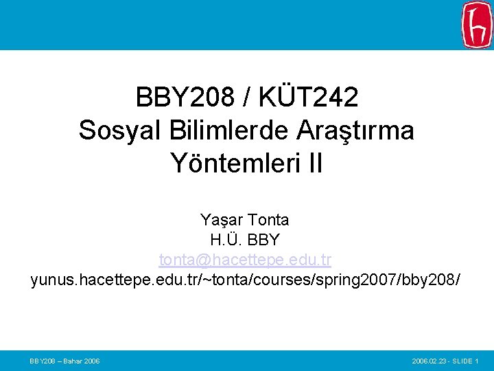 BBY 208 / KÜT 242 Sosyal Bilimlerde Araştırma Yöntemleri II Yaşar Tonta H. Ü.