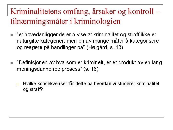 Kriminalitetens omfang, årsaker og kontroll – tilnærmingsmåter i kriminologien n ”et hovedanliggende er å