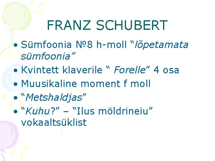 FRANZ SCHUBERT • Sümfoonia № 8 h-moll “lõpetamata sümfoonia” • Kvintett klaverile “ Forelle”