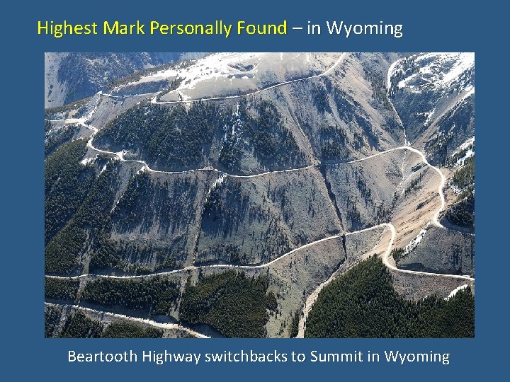 Highest Mark Personally Found – in Wyoming Beartooth Highway switchbacks to Summit in Wyoming