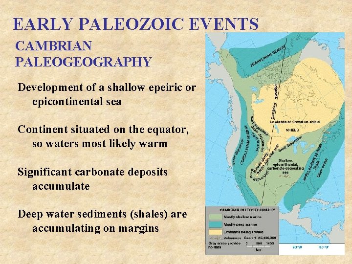 EARLY PALEOZOIC EVENTS CAMBRIAN PALEOGEOGRAPHY Development of a shallow epeiric or epicontinental sea Continent
