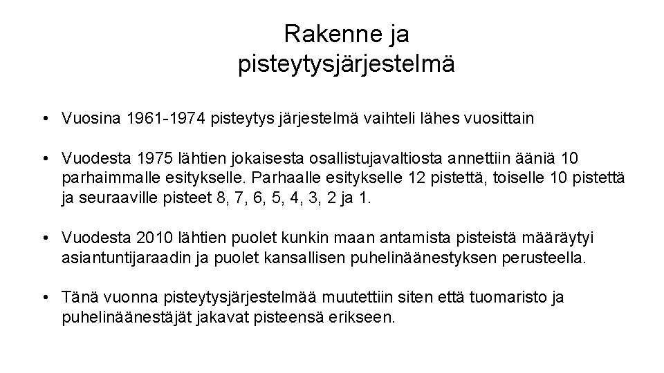 Rakenne ja pisteytysjärjestelmä • Vuosina 1961 -1974 pisteytys järjestelmä vaihteli lähes vuosittain • Vuodesta