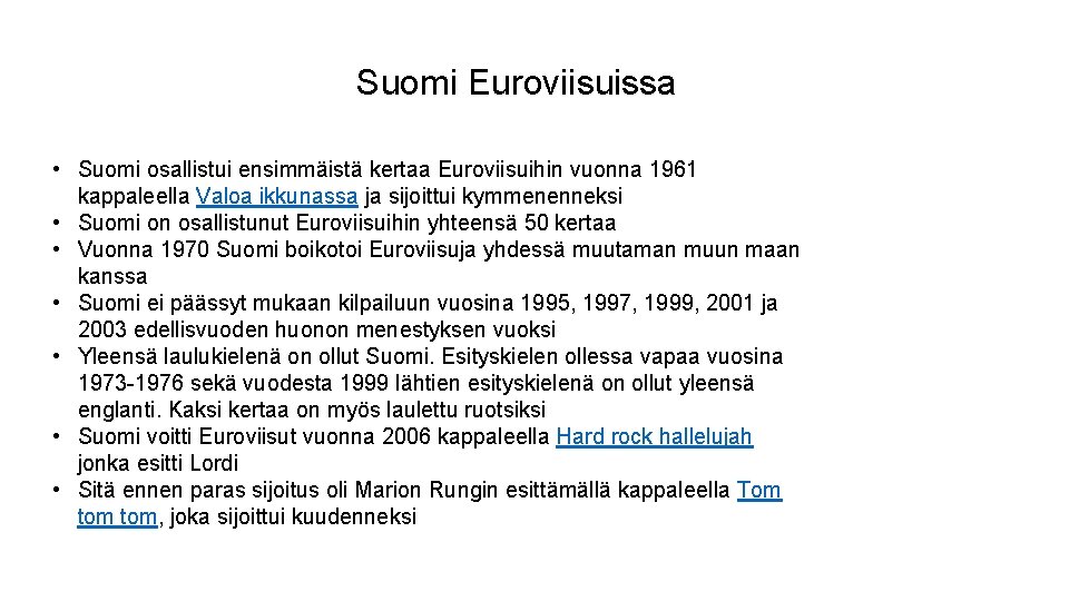 Suomi Euroviisuissa • Suomi osallistui ensimmäistä kertaa Euroviisuihin vuonna 1961 kappaleella Valoa ikkunassa ja