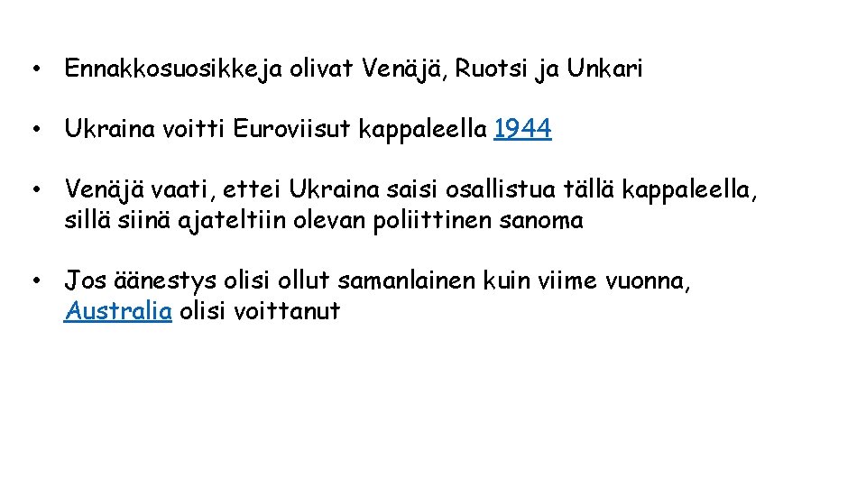  • Ennakkosuosikkeja olivat Venäjä, Ruotsi ja Unkari • Ukraina voitti Euroviisut kappaleella 1944