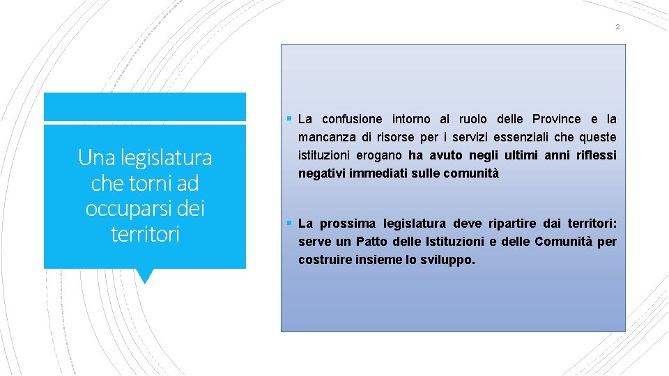 2 § La confusione intorno al ruolo delle Province e la Una legislatura che