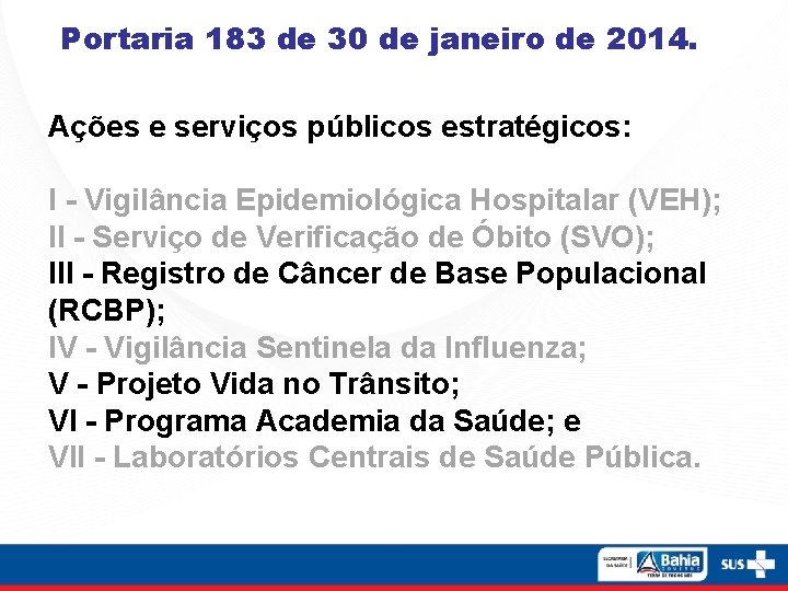 Portaria 183 de 30 de janeiro de 2014. Ações e serviços públicos estratégicos: I