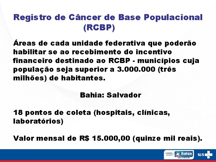 Registro de Câncer de Base Populacional (RCBP) Áreas de cada unidade federativa que poderão