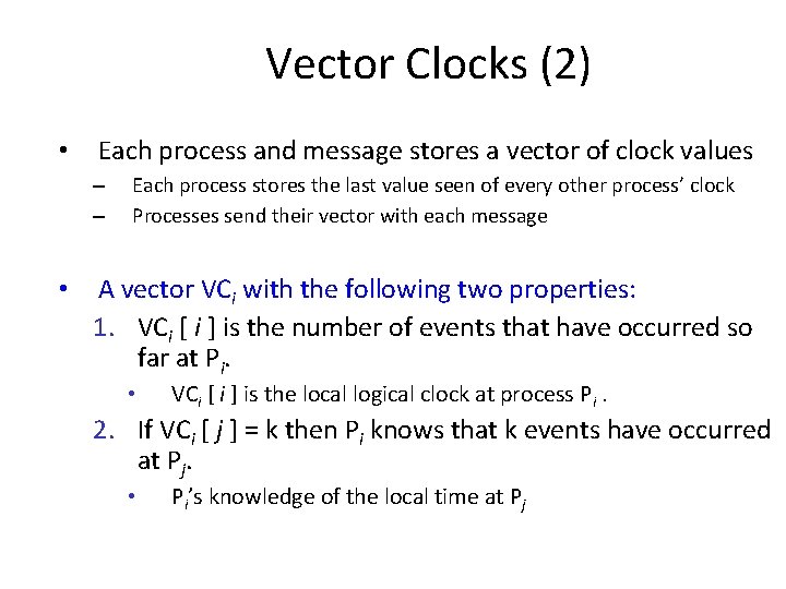Vector Clocks (2) • Each process and message stores a vector of clock values