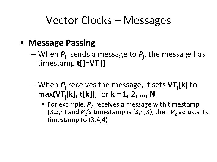 Vector Clocks – Messages • Message Passing – When Pi sends a message to
