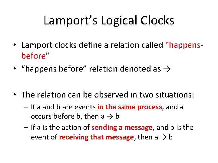 Lamport’s Logical Clocks • Lamport clocks define a relation called "happensbefore" • “happens before”