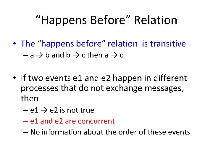 “Happens Before” Relation • The “happens before” relation is transitive – a → b