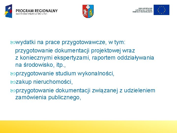 UNIA EUROPEJSKI FUNDUSZ ROZWOJU REGIONALNEGO wydatki na prace przygotowawcze, w tym: przygotowanie dokumentacji projektowej UNIA EUROPEJSKI FUNDUSZ ROZWOJU REGIONALNEGO wydatki na prace przygotowawcze, w tym: przygotowanie dokumentacji projektowej