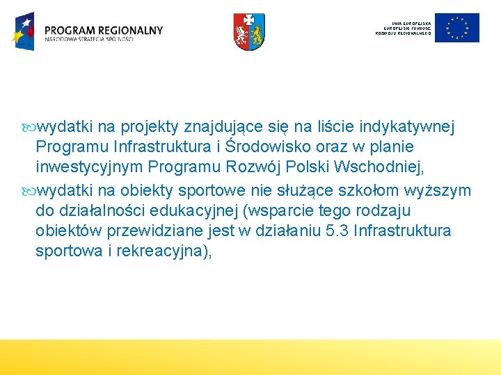 UNIA EUROPEJSKI FUNDUSZ ROZWOJU REGIONALNEGO wydatki na projekty znajdujące się na liście indykatywnej Programu