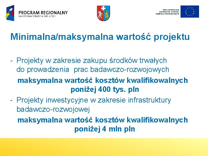 UNIA EUROPEJSKI FUNDUSZ ROZWOJU REGIONALNEGO Minimalna/maksymalna wartość projektu - Projekty w zakresie zakupu środków