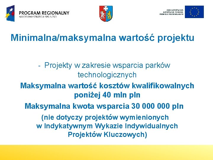 UNIA EUROPEJSKI FUNDUSZ ROZWOJU REGIONALNEGO Minimalna/maksymalna wartość projektu - Projekty w zakresie wsparcia parków