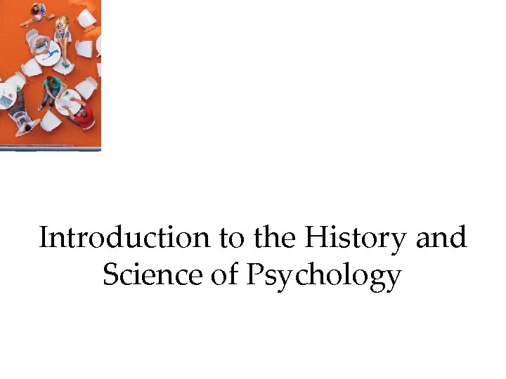 Introduction to the History and Science of Psychology 