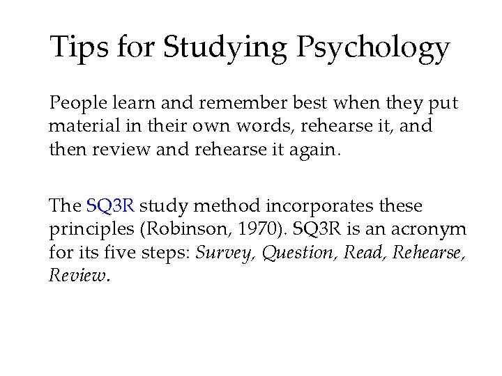 Tips for Studying Psychology People learn and remember best when they put material in