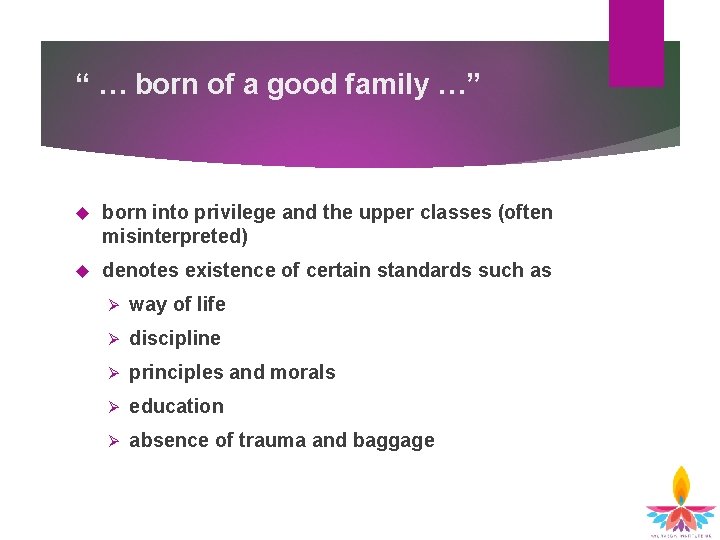 “ … born of a good family …” born into privilege and the upper