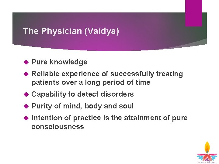 The Physician (Vaidya) Pure knowledge Reliable experience of successfully treating patients over a long