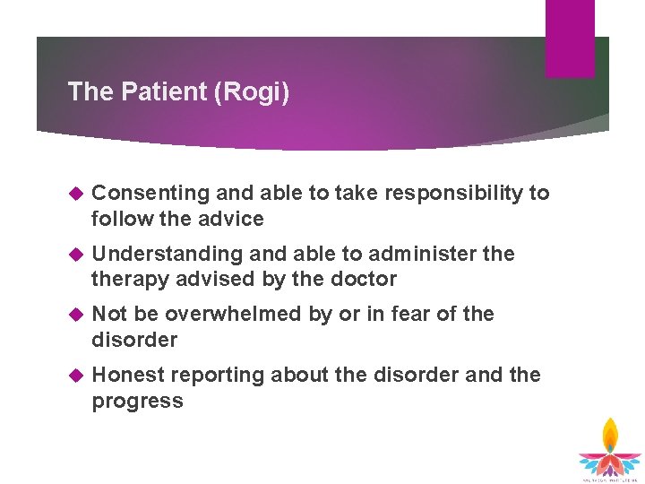 The Patient (Rogi) Consenting and able to take responsibility to follow the advice Understanding