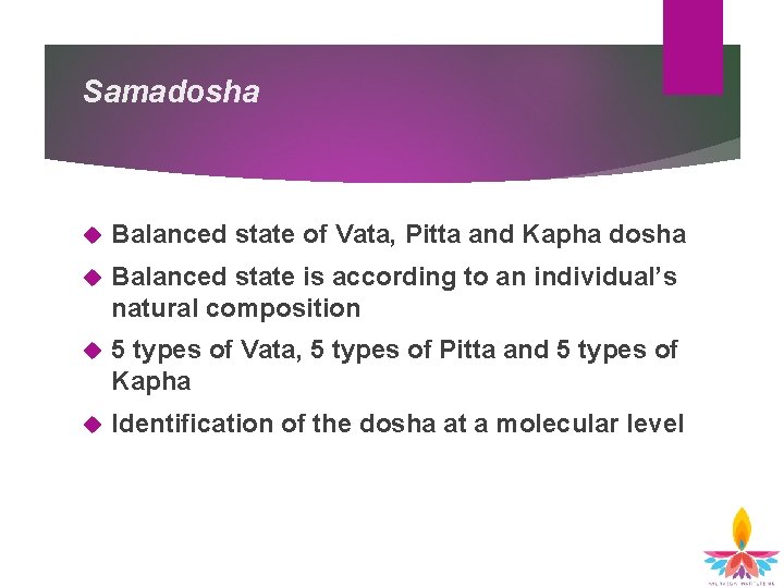 Samadosha Balanced state of Vata, Pitta and Kapha dosha Balanced state is according to