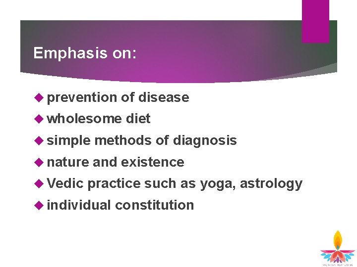 Emphasis on: prevention of disease wholesome diet simple methods of diagnosis nature and existence