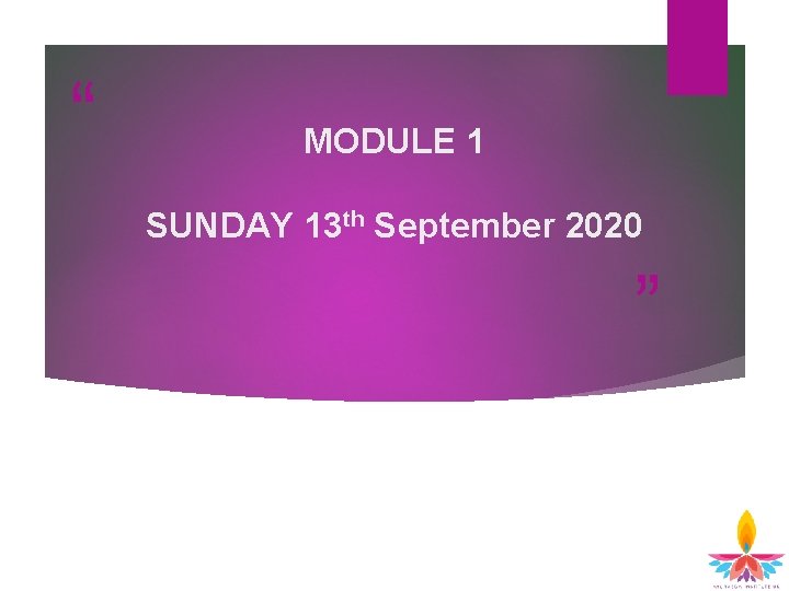 “ MODULE 1 SUNDAY 13 th September 2020 ” 