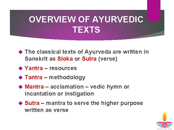 OVERVIEW OF AYURVEDIC TEXTS The classical texts of Ayurveda are written in Sanskrit as