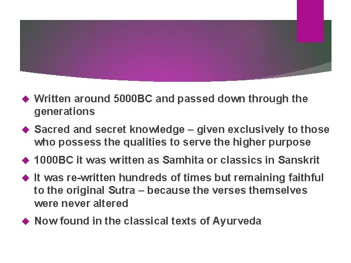  Written around 5000 BC and passed down through the generations Sacred and secret