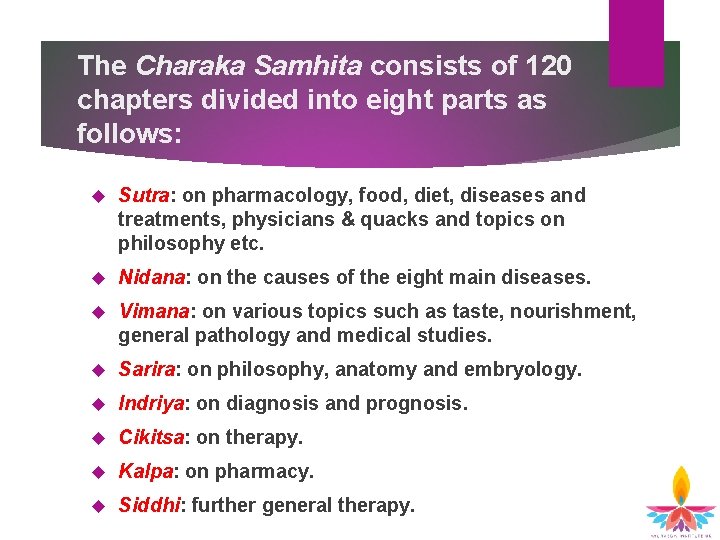 The Charaka Samhita consists of 120 chapters divided into eight parts as follows: Sutra: