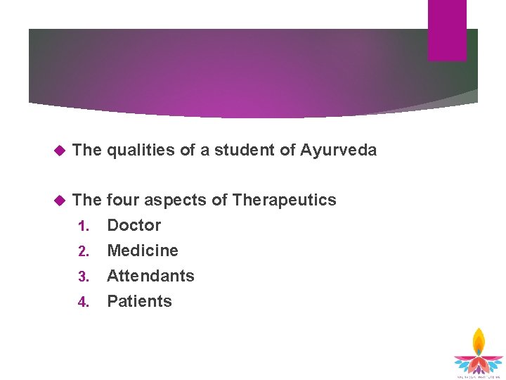  The qualities of a student of Ayurveda The four aspects of Therapeutics 1.