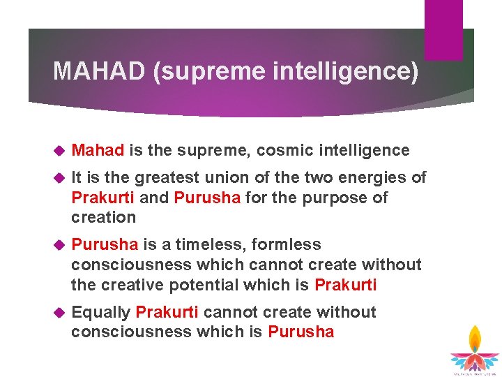 MAHAD (supreme intelligence) Mahad is the supreme, cosmic intelligence It is the greatest union