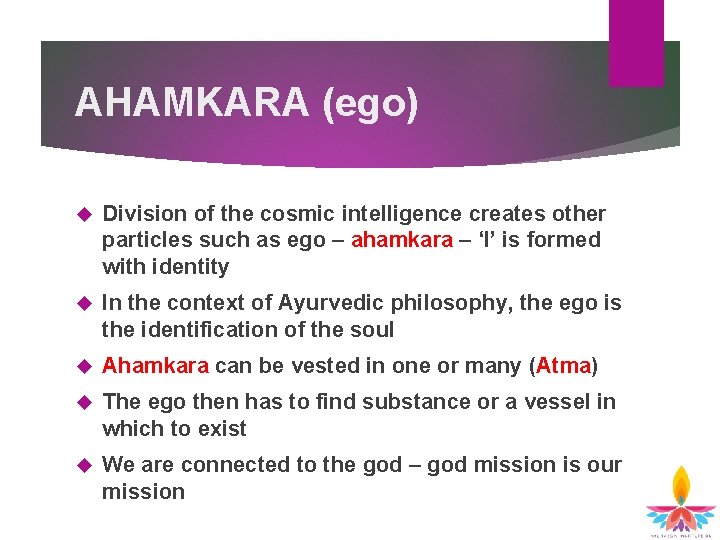 AHAMKARA (ego) Division of the cosmic intelligence creates other particles such as ego –