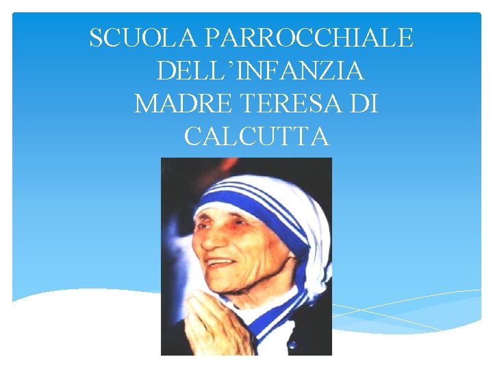 SCUOLA PARROCCHIALE DELL’INFANZIA MADRE TERESA DI CALCUTTA 