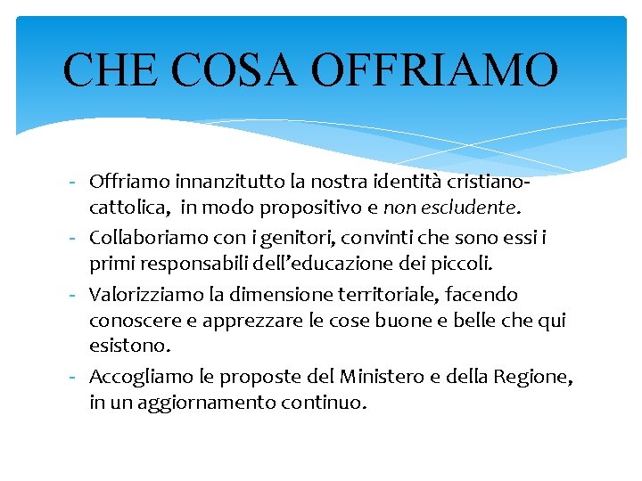 CHE COSA OFFRIAMO - Offriamo innanzitutto la nostra identità cristianocattolica, in modo propositivo e