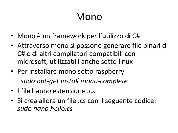 Mono • Mono è un framework per l’utilizzo di C# • Attraverso mono si
