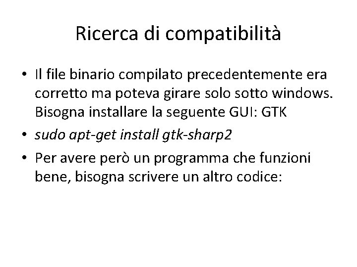 Ricerca di compatibilità • Il file binario compilato precedentemente era corretto ma poteva girare