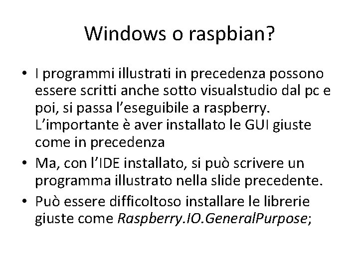 Windows o raspbian? • I programmi illustrati in precedenza possono essere scritti anche sotto