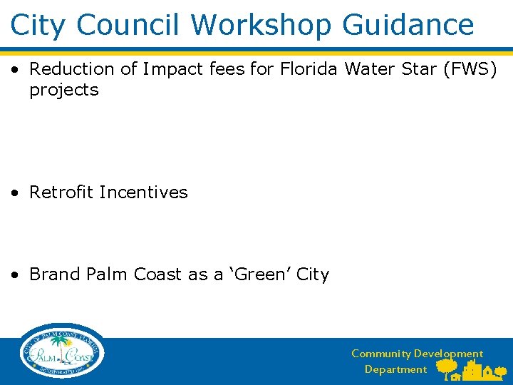 City Council Workshop Guidance • Reduction of Impact fees for Florida Water Star (FWS)